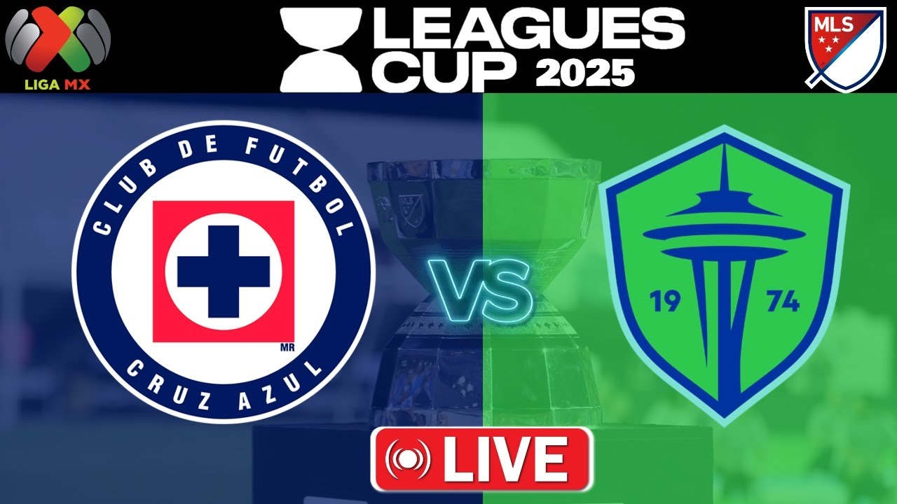 Cruz Azul vs Seattle Sounders DONDE VER EN VIV⚽️ - Leagues Cup 2025